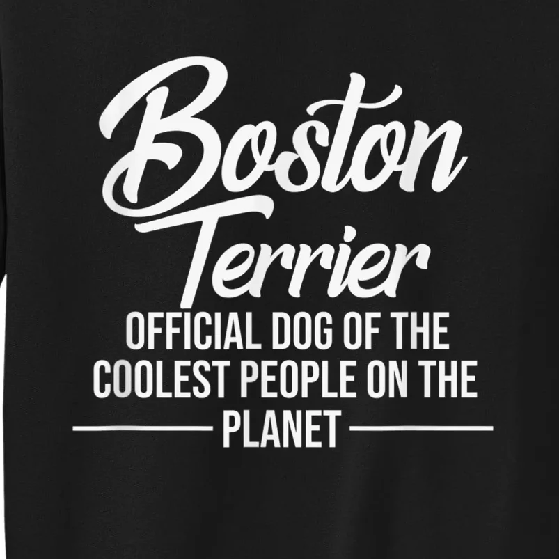 Boston Terrier Dog Of Coolest People Terrier Lover Sweatshirt