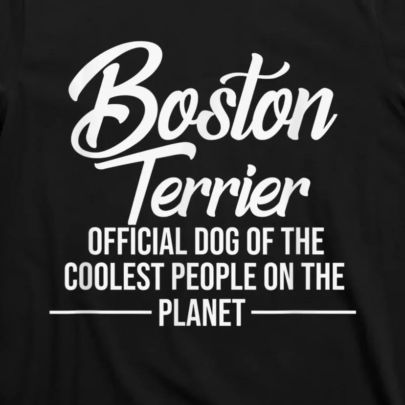 Boston Terrier Dog Of Coolest People Terrier Lover T-Shirt