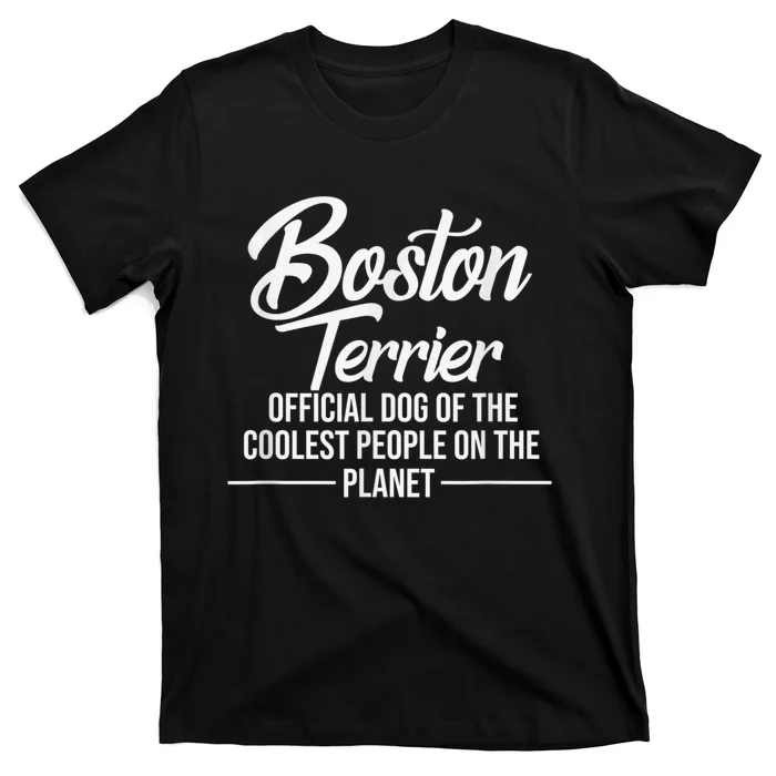 Boston Terrier Dog Of Coolest People Terrier Lover T-Shirt