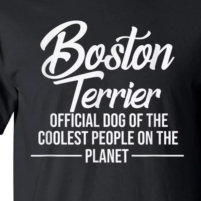 Boston Terrier Dog Of Coolest People Terrier Lover Tall T-Shirt