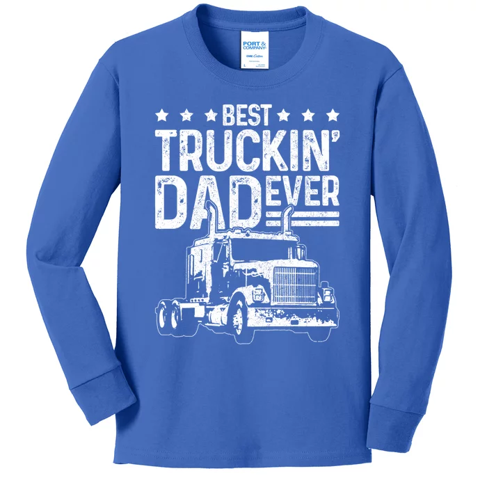 Best Truckin' Dad Ever Truck Driver Father's Day Gift Cool Gift Kids Long Sleeve Shirt