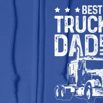 Best Truckin' Dad Ever Truck Driver Father's Day Gift Cool Gift Full Zip Hoodie