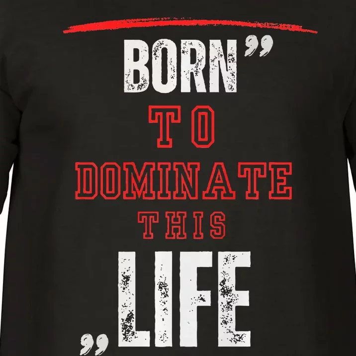 Born To Dominate This Life Comfort Colors T-Shirt