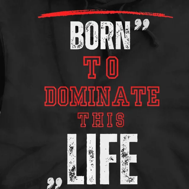 Born To Dominate This Life Tie Dye Hoodie