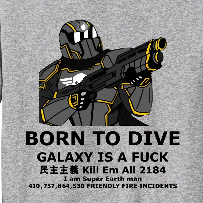 Born To Dive Galaxy Is A Fuck Kill Em All 2184 I Am Super Earth Man 410757864 Tall Sweatshirt