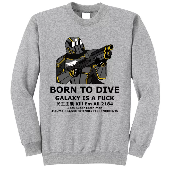 Born To Dive Galaxy Is A Fuck Kill Em All 2184 I Am Super Earth Man 410757864 Tall Sweatshirt