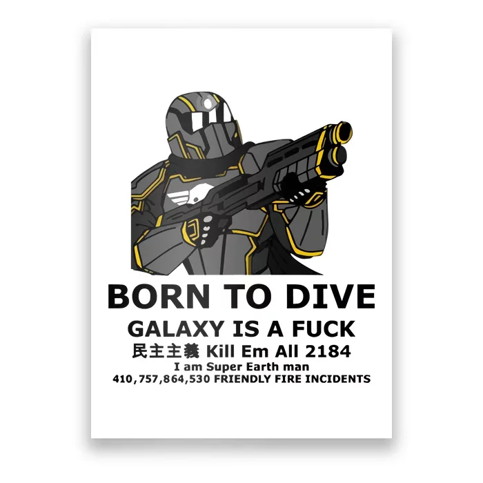 Born To Dive Galaxy Is A Fuck Kill Em All 2184 I Am Super Earth Man 410757864 Poster