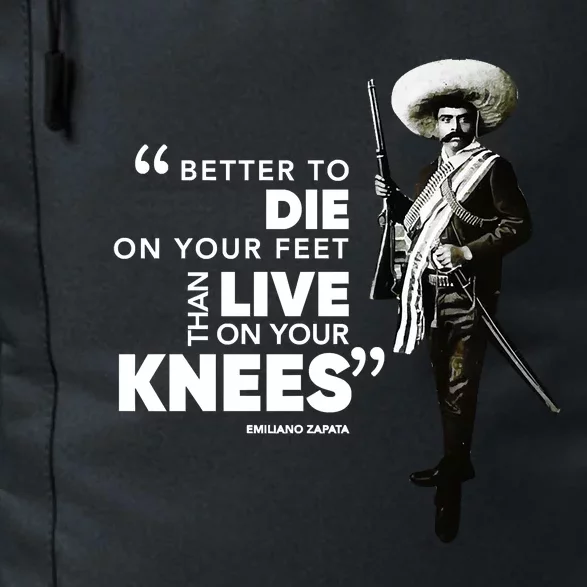 Better To Die On Your Feet Famous Mexican Revolutionary Emiliano Zapata Quote Daily Commute Backpack