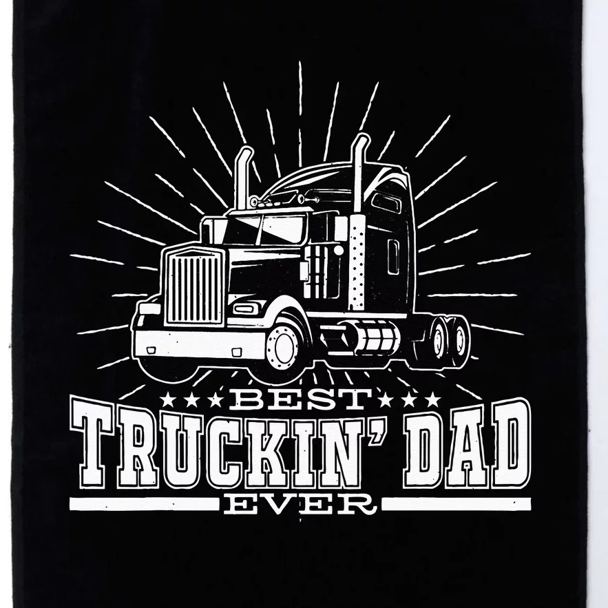 Best Truckin' Dad Ever Trucking Dad For Truck Driver Platinum Collection Golf Towel