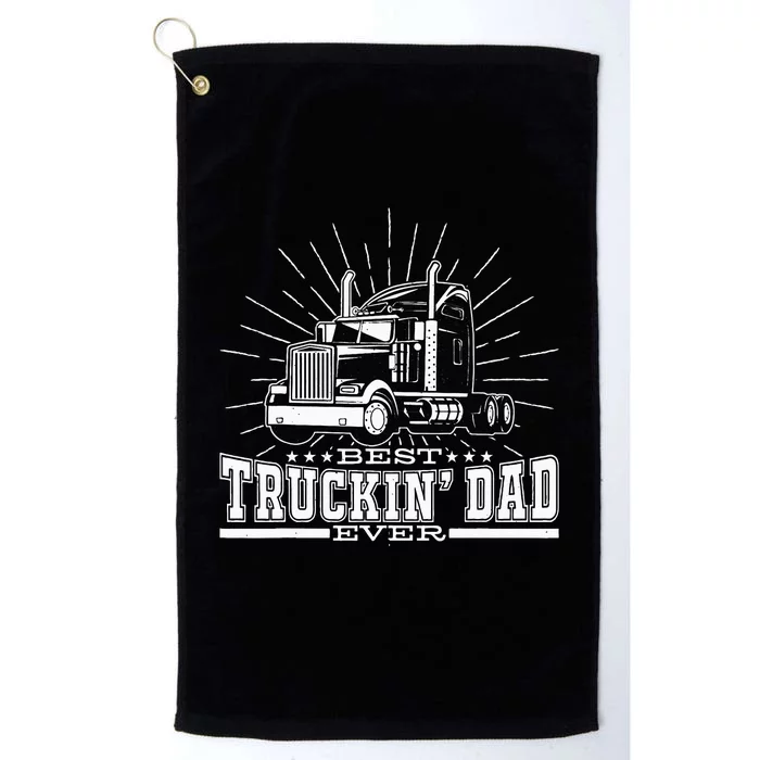 Best Truckin' Dad Ever Trucking Dad For Truck Driver Platinum Collection Golf Towel