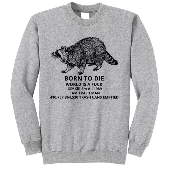 Born To Die World Is A Fuck Raccoon Funny Meme Tall Sweatshirt