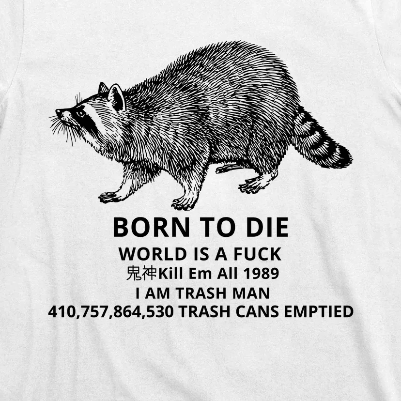 Born To Die World Is A Fuck Raccoon Funny Meme T-Shirt