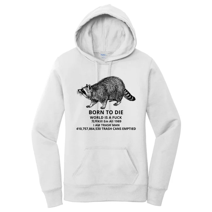 Born To Die World Is A Fuck Raccoon Funny Meme Women's Pullover Hoodie