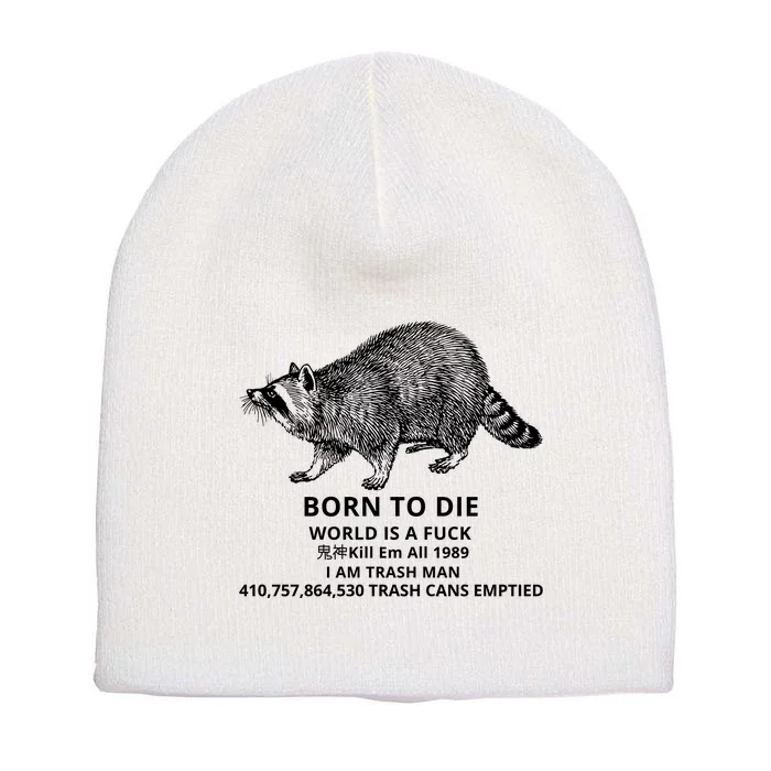 Born To Die World Is A Fuck Raccoon Funny Meme Short Acrylic Beanie