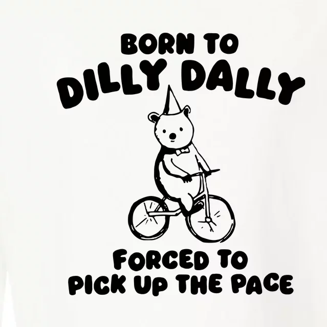 Born To Dilly Dally Forced To Pick Up The Pace Cropped Pullover Crew