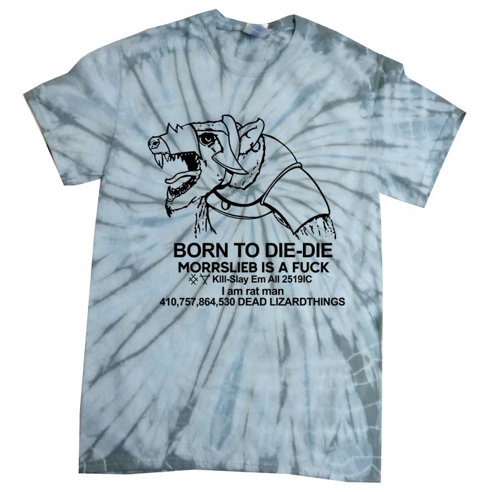 Born To Die Die Morrslieb Is A Fuck Tie-Dye T-Shirt