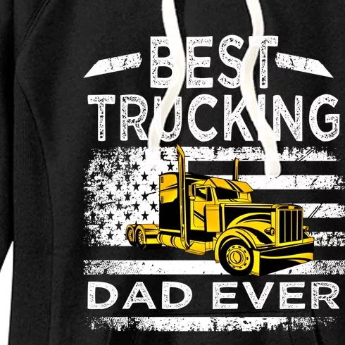 Best Trucking Dad Ever Big Rid Trucker Truck Driver Father Gift Women's Fleece Hoodie