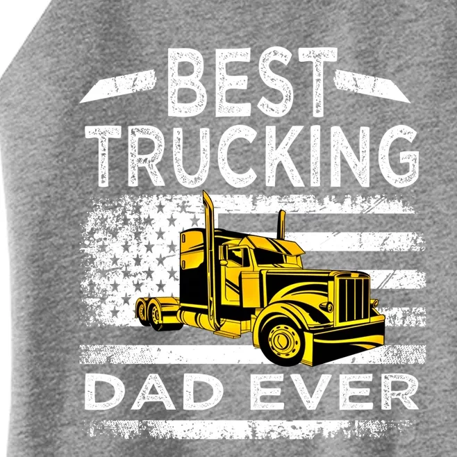 Best Trucking Dad Ever Big Rid Trucker Truck Driver Father Gift Women’s Perfect Tri Rocker Tank