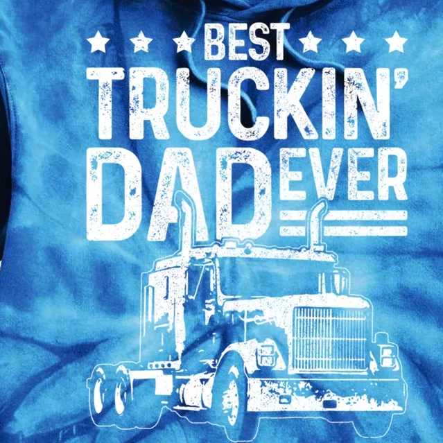 Best Truckin Dad Ever Funny Truck Driver FatherS Day Gift Funny Gift Tie Dye Hoodie