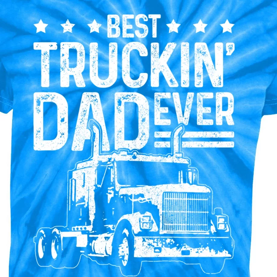 Best Truckin Dad Ever Funny Truck Driver FatherS Day Gift Funny Gift Kids Tie-Dye T-Shirt