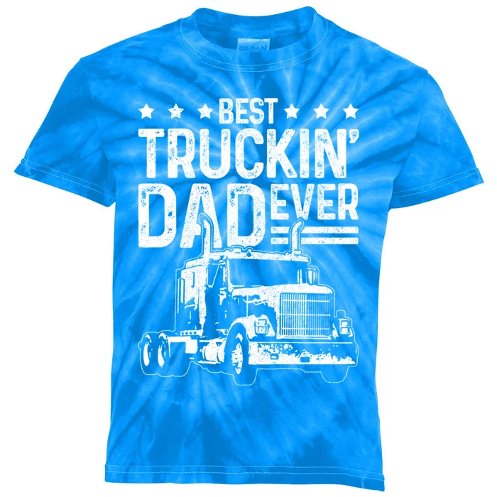 Best Truckin Dad Ever Funny Truck Driver FatherS Day Gift Funny Gift Kids Tie-Dye T-Shirt