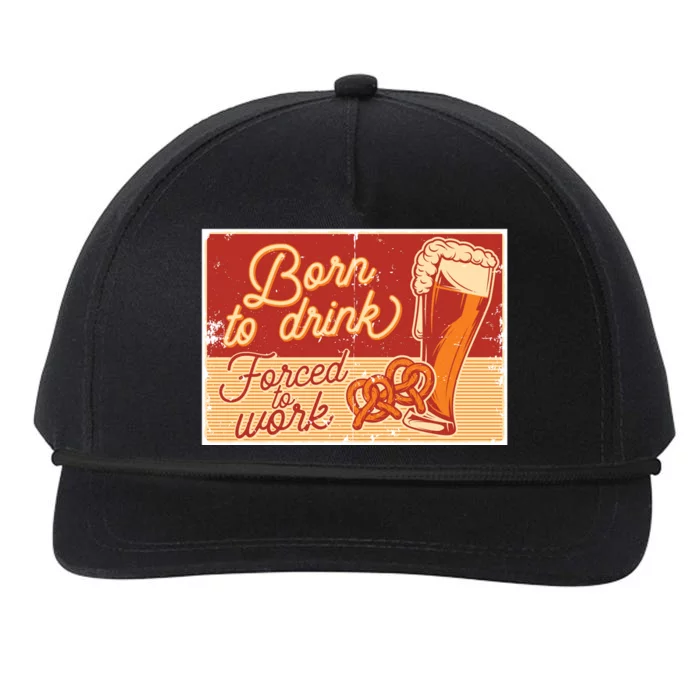 Born To Drink Forced To Work Snapback Five-Panel Rope Hat