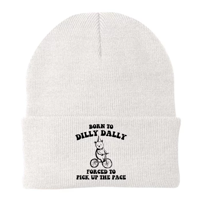 Born To Dilly Dally Forced To Pick Up The Pace Bear Knit Cap Winter Beanie