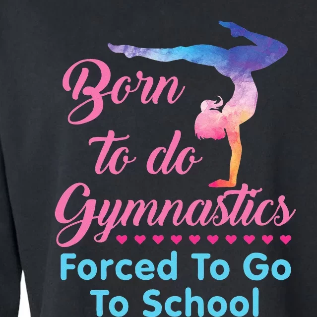 Born to Do Gymnastics Forced to Go to School Funny Gymnast Cropped Pullover Crew