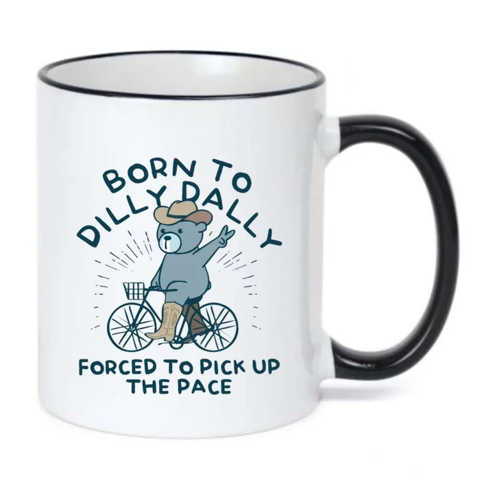 Born To Dilly Dally Forced To Pick Up The Pace Black Color Changing Mug