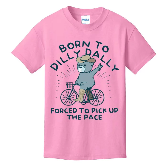 Born To Dilly Dally Forced To Pick Up The Pace Kids T-Shirt