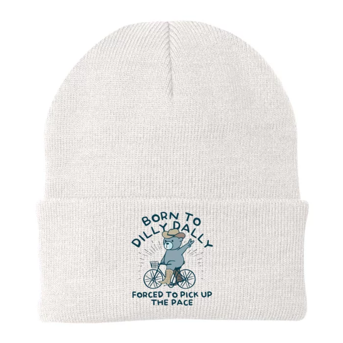 Born To Dilly Dally Forced To Pick Up The Pace Knit Cap Winter Beanie