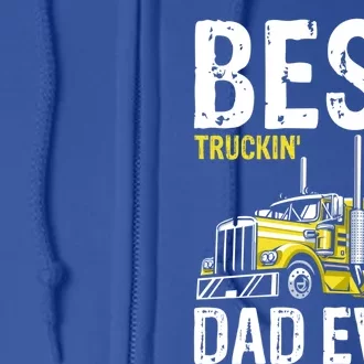 Best Truckin' Dad Ever Truck Driver Father Gift Full Zip Hoodie