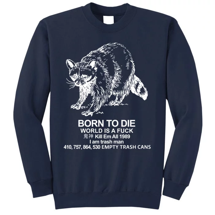 Born To Die World Is A F**k Funny Meme Tall Sweatshirt