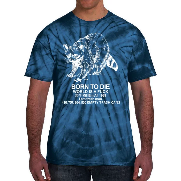 Born To Die World Is A F**k Funny Meme Tie-Dye T-Shirt