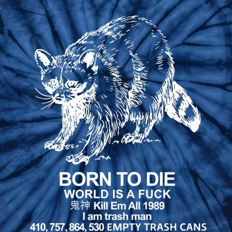 Born To Die World Is A F**k Funny Meme Tie-Dye T-Shirt