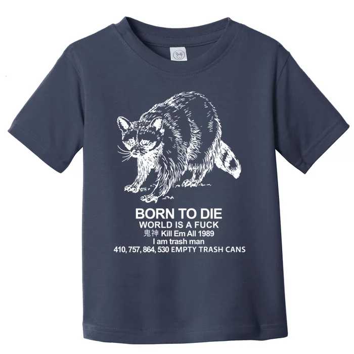 Born To Die World Is A F**k Funny Meme Toddler T-Shirt