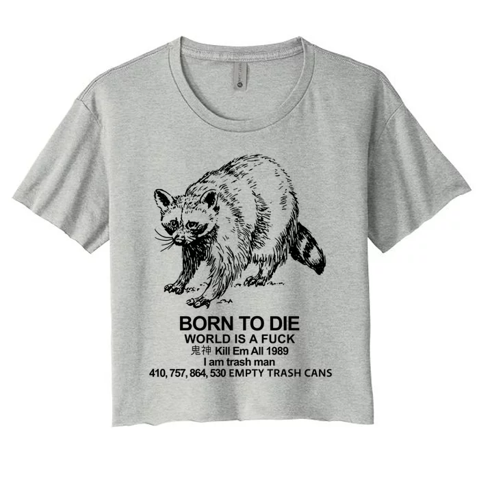 Born To Die World Is A F**k Funny Meme Women's Crop Top Tee