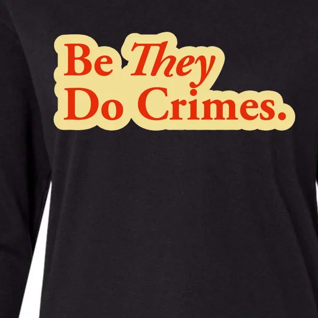 Be They Do Crimes Womens Cotton Relaxed Long Sleeve T-Shirt