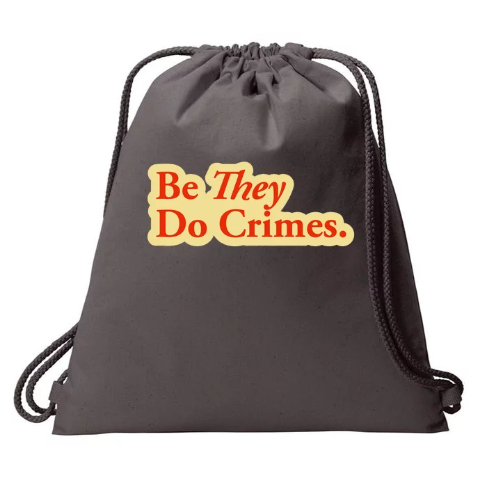 Be They Do Crimes Drawstring Bag