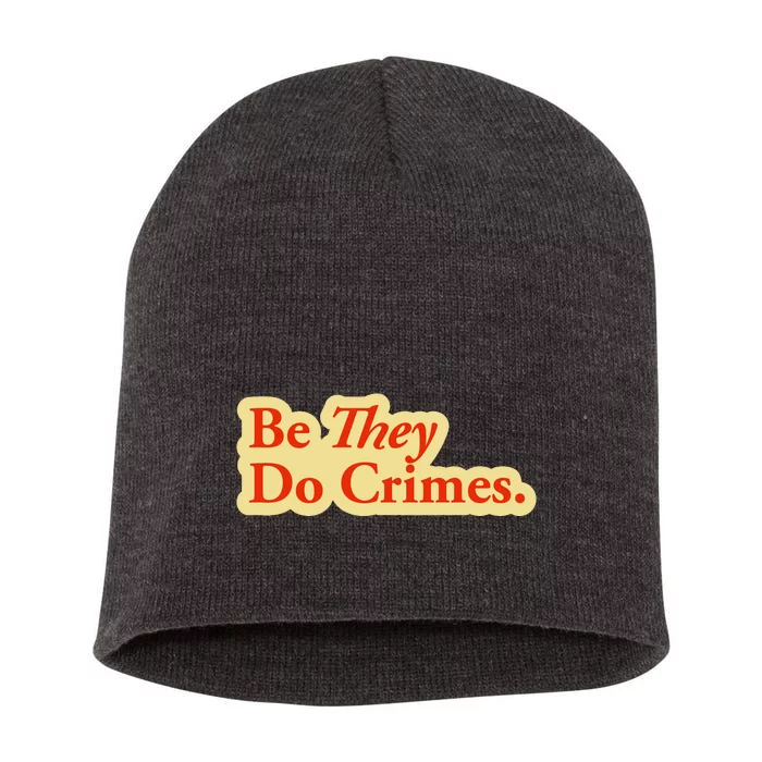 Be They Do Crimes Short Acrylic Beanie