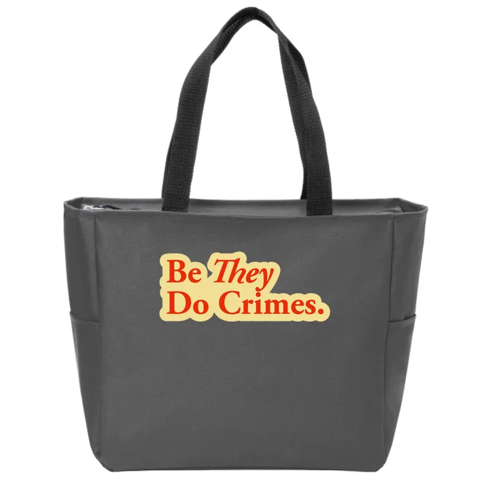 Be They Do Crimes Zip Tote Bag