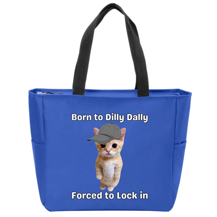 Born To Dilly Dally Forced To Lock In Cat Zip Tote Bag