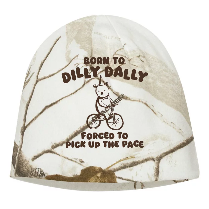 Born To Dilly Dally Forced To Pickup The Pace Kati - Camo Knit Beanie