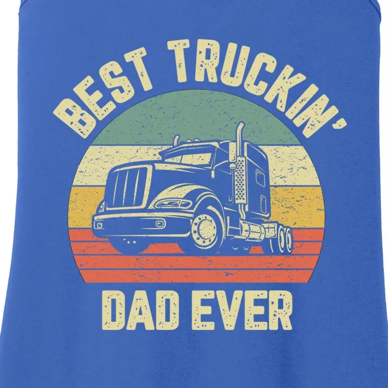 Best Truckin Dad Ever Truck Driver Semi Big Rig Trucker Gift Meaningful Gift Ladies Essential Tank