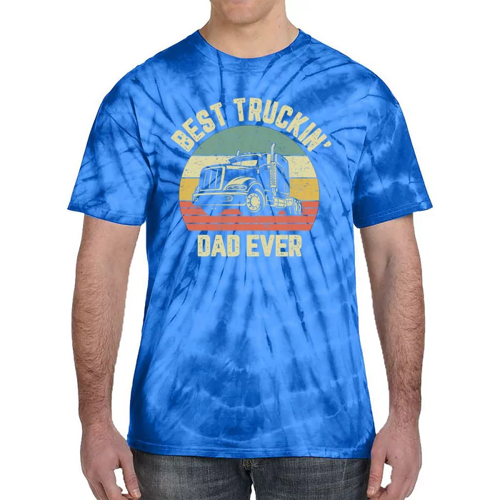 Best Truckin Dad Ever Truck Driver Semi Big Rig Trucker Gift Meaningful Gift Tie-Dye T-Shirt