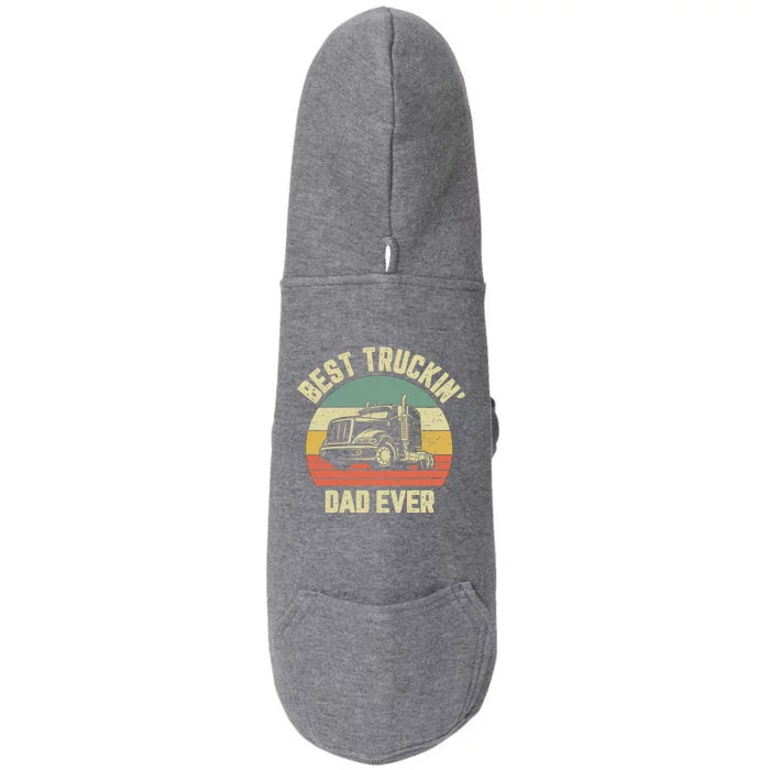 Best Truckin Dad Ever Truck Driver Semi Big Rig Trucker Gift Meaningful Gift Doggie 3-End Fleece Hoodie