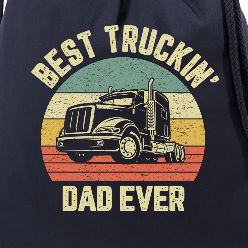 Best Truckin Dad Ever Truck Driver Semi Big Rig Trucker Gift Meaningful Gift Drawstring Bag