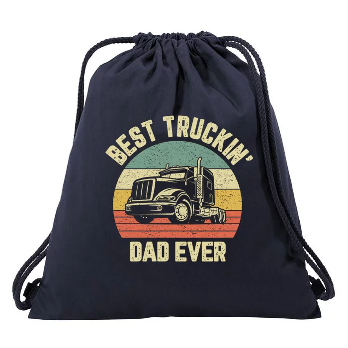 Best Truckin Dad Ever Truck Driver Semi Big Rig Trucker Gift Meaningful Gift Drawstring Bag