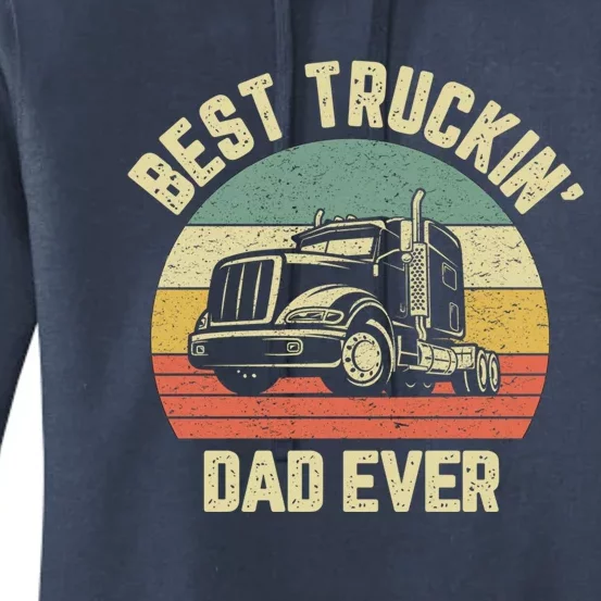 Best Truckin Dad Ever Truck Driver Semi Big Rig Trucker Gift Meaningful Gift Women's Pullover Hoodie