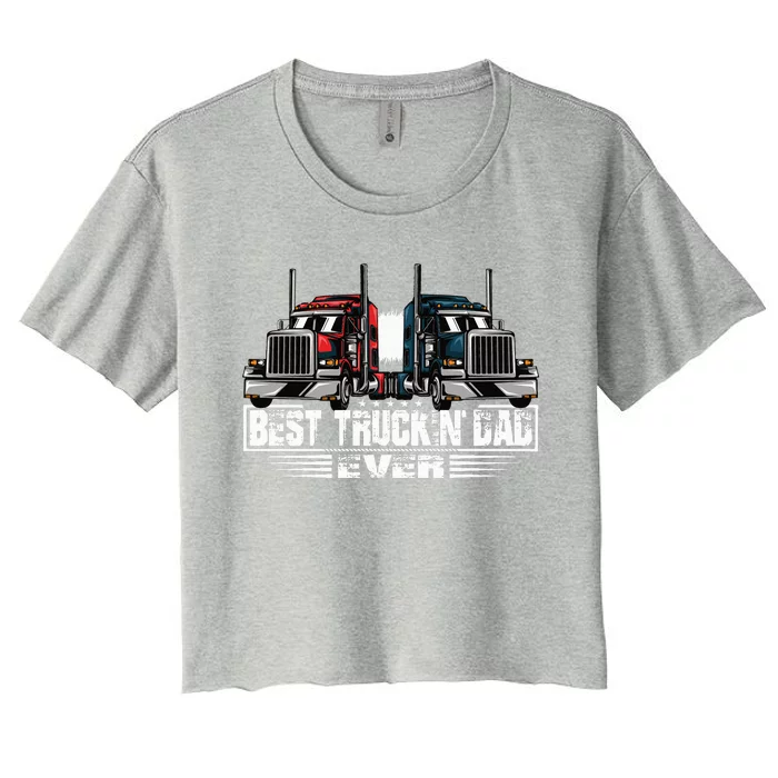 Best Truckin' Dad Ever Truck Driver Women's Crop Top Tee